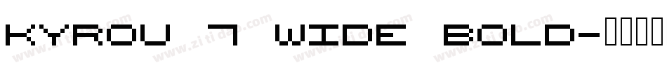 Kyrou 7 Wide Bold字体转换